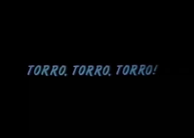 Torro. Torro. Torro! (S)
