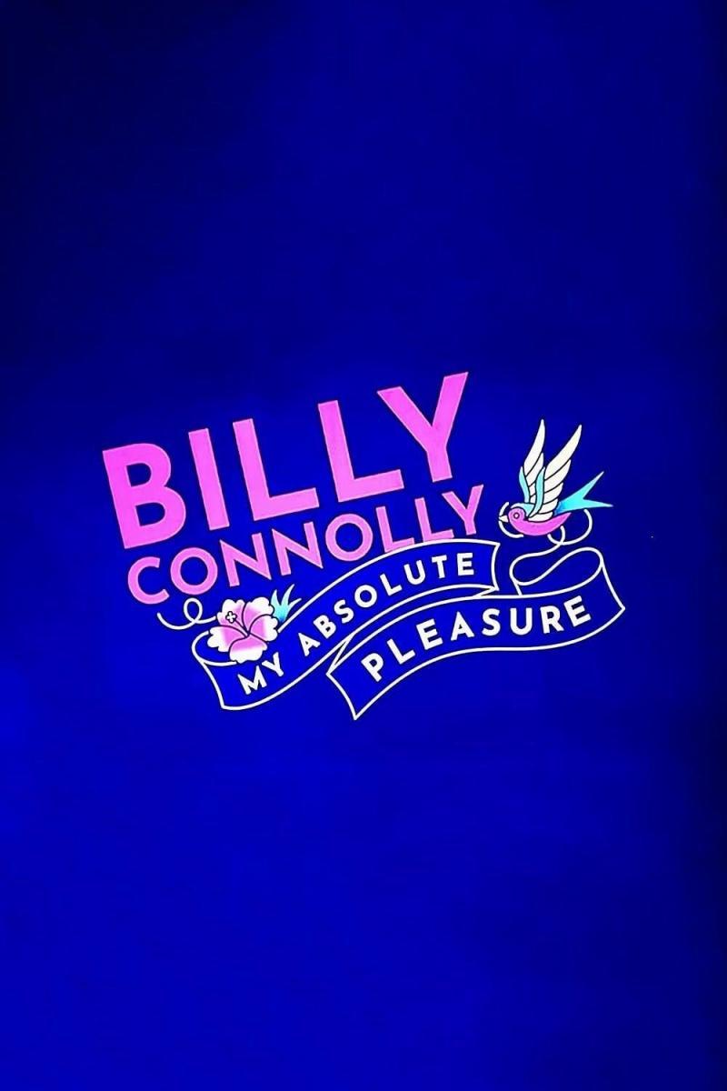 Billy Connolly: My Absolute Pleasure Billy Connolly: My Absolute Pleasure