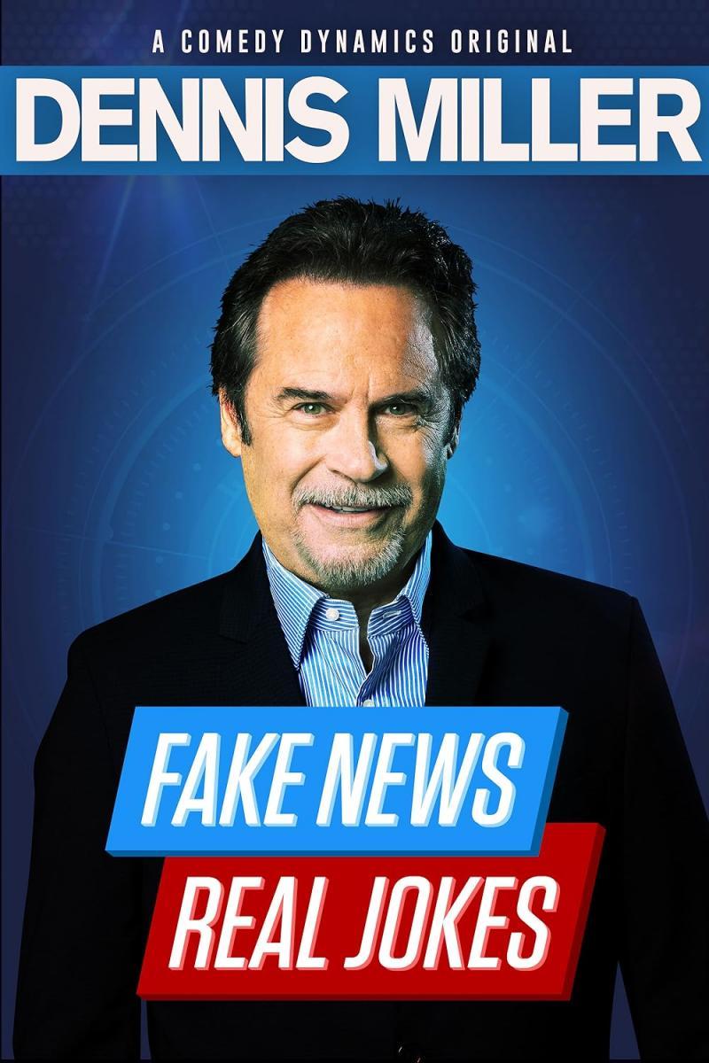 Dennis Miller: Fake News, Real Jokes (TV) Dennis Miller: Fake News, Real Jokes (TV)
