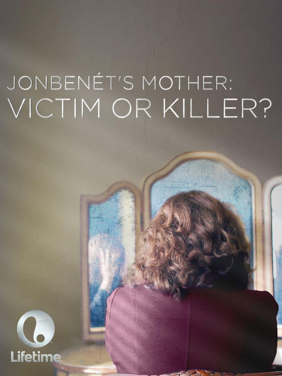 JonBenet's Mother: Victim or Killer
