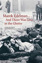 Marek Edelman… And There Was Love in the Ghetto