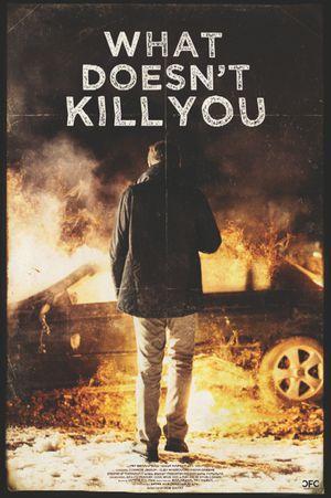 What Doesn't Kill You (S)