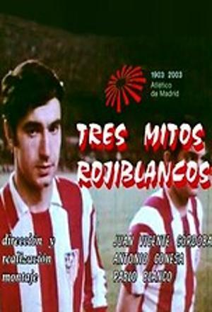 Tres mitos rojiblancos (S)